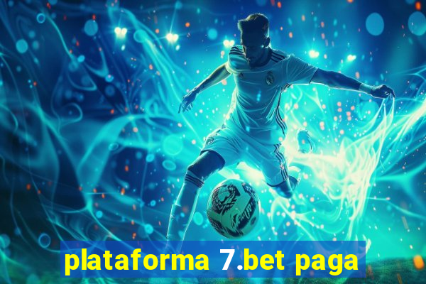 plataforma 7.bet paga